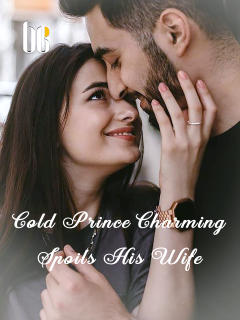 Cold Prince Charming Spoils His Wife